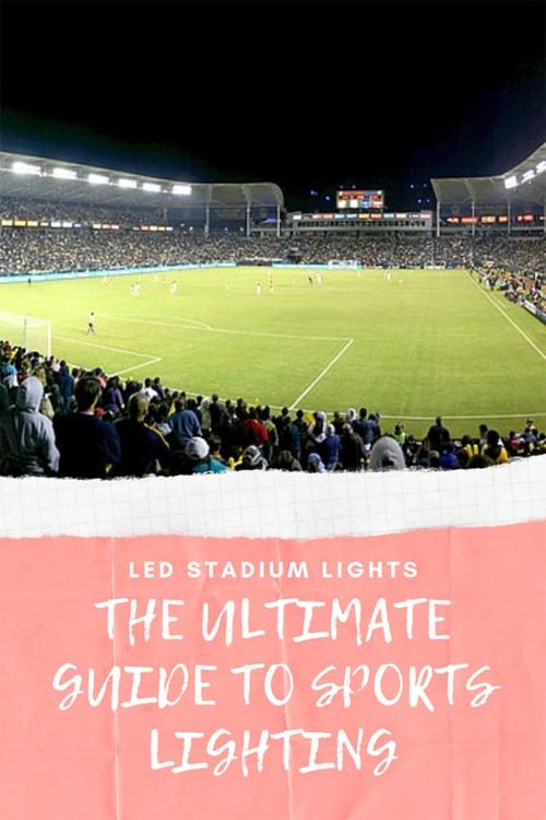 The Ultimate Guide to Sports Lighting - LED stadium lights